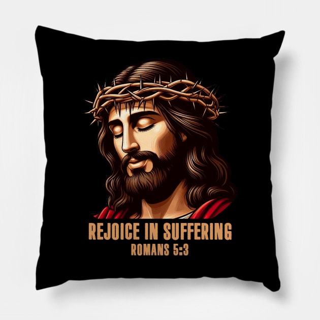 Romans 5:3 Rejoice In Suffering Pillow by Plushism