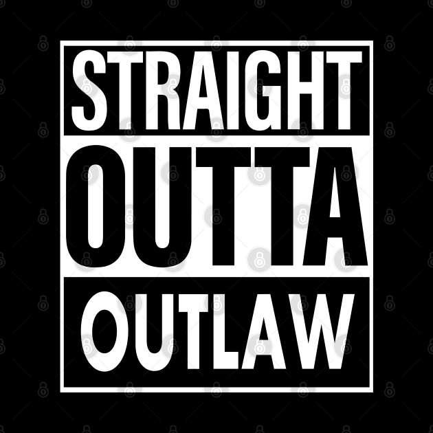 Outlaw Name Straight Outta Outlaw by ThanhNga