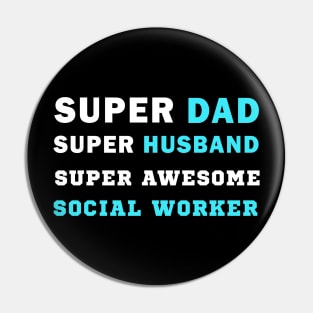 Super dad Super husband super awesome social worker Pin