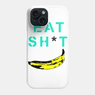 Eat Sh*t Phone Case
