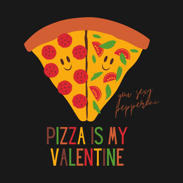 Pizza Is My Valentine Funny Valentine's Day Gift for Pizza Lovers by nathalieaynie