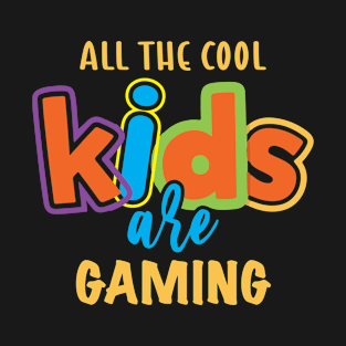 All the cool kids are GAMING T-Shirt