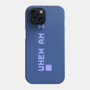 When Am I? Phone Case