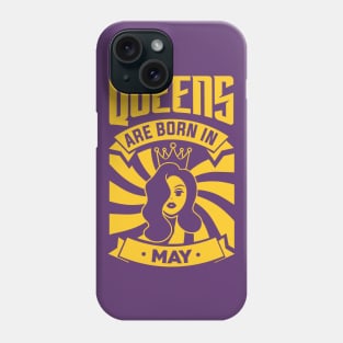 Queens Are Born In May Happy Birthday Phone Case