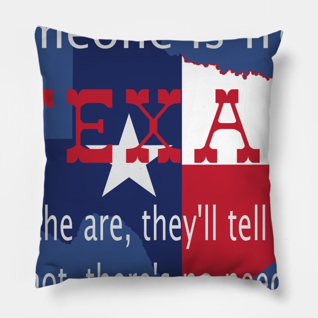 Never ask if someone is from Texas Pillow by Todd Henderson 