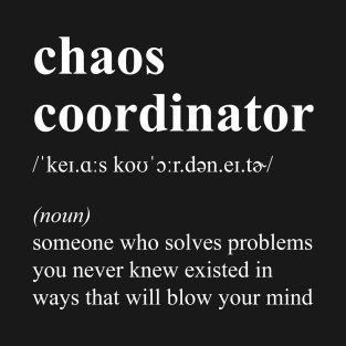 Funny Chaos Coordinator Job Definition T-Shirt