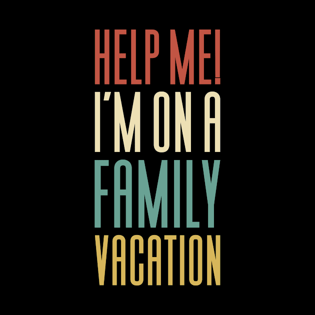 Help Me I'm On A Family Vacation by Aajos