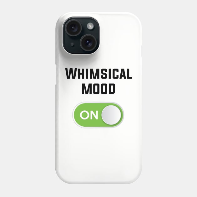 WHIMSICAL MOOD ON Phone Case by STUDIOVO