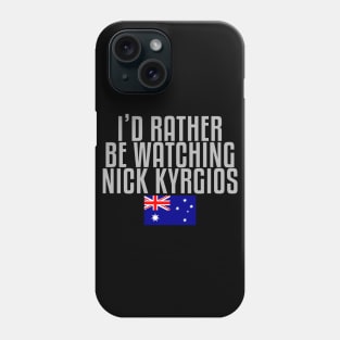 I'd rather be watching Nick Kyrgios Phone Case