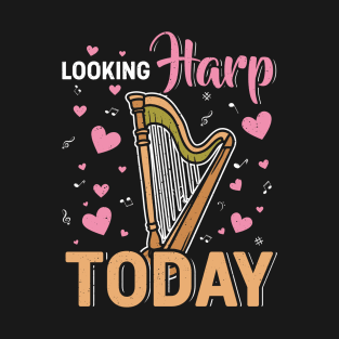 Harp Player Musician Harpist Instrument Looking Harp Today T-Shirt