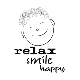 relax smile be happy T-Shirt