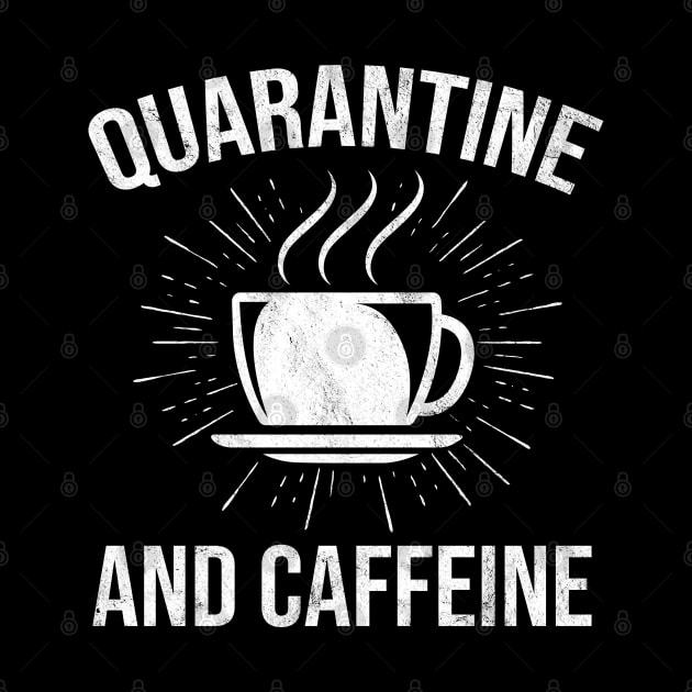 Funny Quarantine And Caffeine Coffee Lover by HCMGift