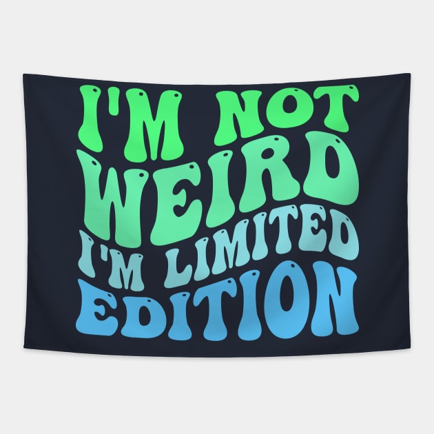 I'm Not Weird I'm Limited Edition Tapestry by TheDesignDepot