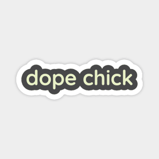 dope chick Magnet