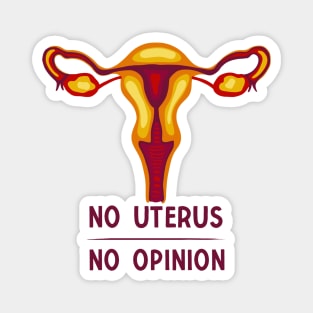 No Uterus - No Opinion Magnet