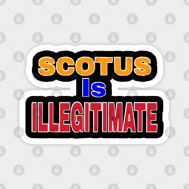 SCOTUS IS ILLEGITIMATE - Back Magnet by SubversiveWare