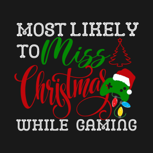 Most likely to miss Christmas while gaming-Funny Video Game Controller T-Shirt