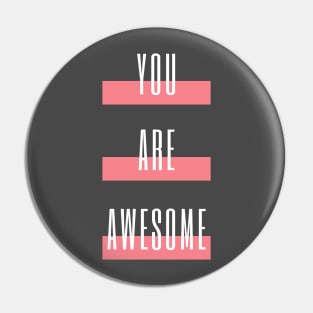 You Are Awesome Pin