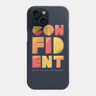 Confident (With a Hint of Doubt) Phone Case