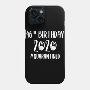 46th Birthday 2020 Quarantined Phone Case