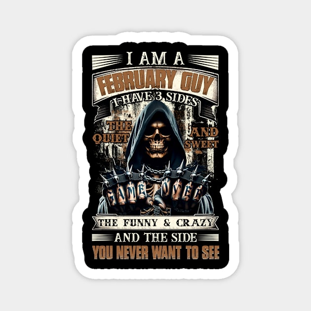 Skull I'm A February Guy I Have 3 Sides Birthday The Quiet & Sweet Magnet by Buleskulls 