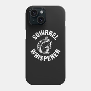 Squirrel Whisperer Cute Distressed Phone Case