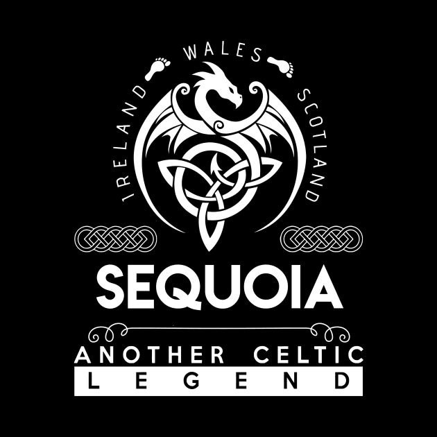 Sequoia Name T Shirt - Another Celtic Legend Sequoia Dragon Gift Item by harpermargy8920