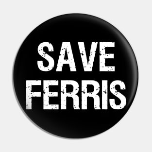 Save Ferris 80s Pin