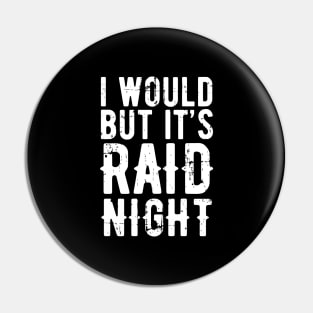 Raid Night MMO Lover Raid Gamer - I would but it's Raid Night Pin