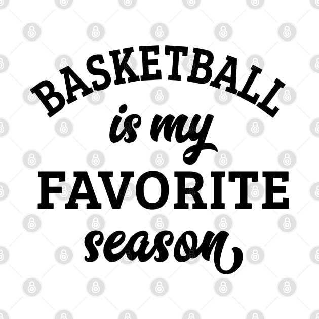 Basketball Is My Favorite Season by HeroGifts