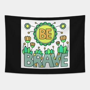 be brave Tapestry