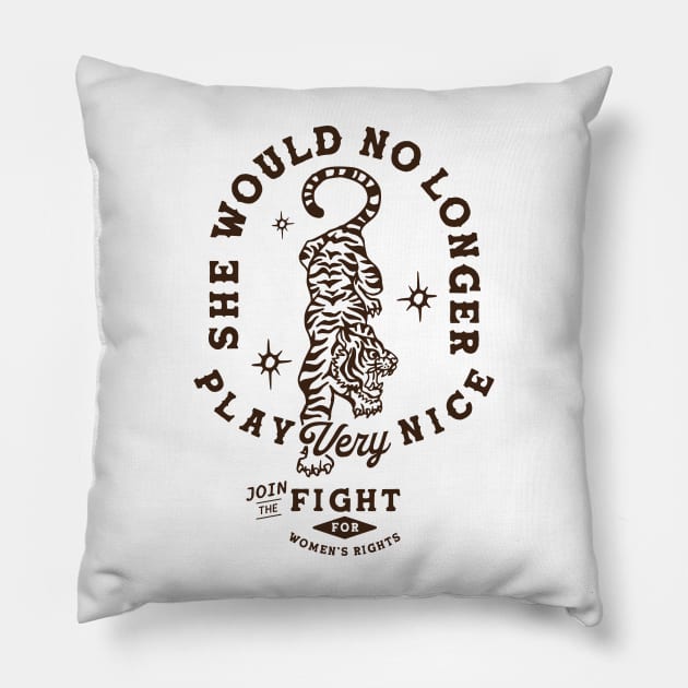 She Would No Longer Play Very Nice: Women's Rights Tiger Pillow by The Whiskey Ginger