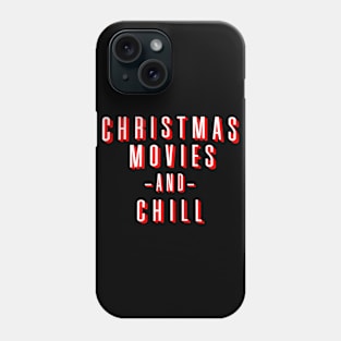 Christmas Movies and Chill Phone Case