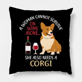 A Woman Cannot Survive On Wine Alone Corgi Dog Lovers Pillow