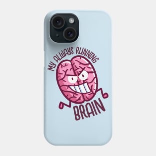 My Always Running Brain Phone Case