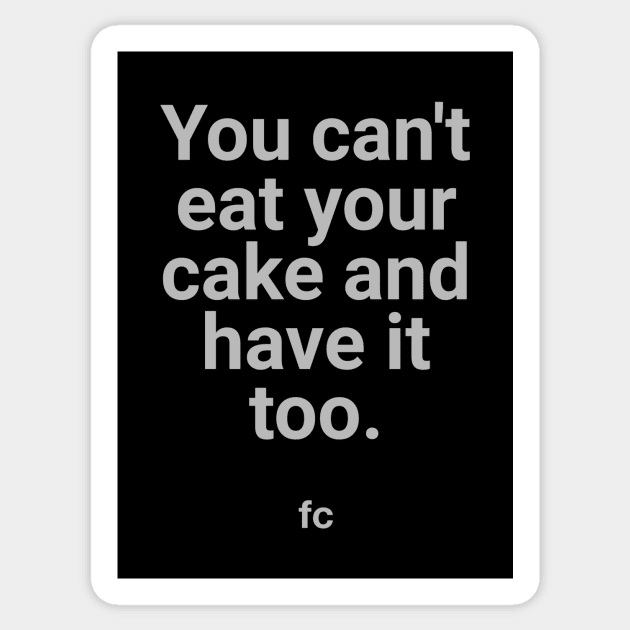 Etymology of 'Have Your Cake and Eat It Too' » Irregardless Magazine