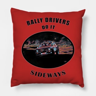 Rally Drivers Do it Sideways - Classic Rally Car Funny Motorsport Quote Pillow