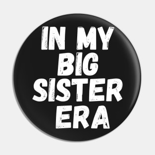 In My Big Sister Era Pin