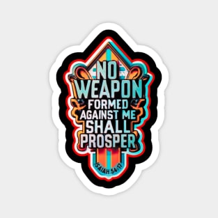 NO WEAPON FORMED AGAINST ME SHALL PROSPER Magnet