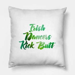 Irish Dancers Kick Butt Pillow