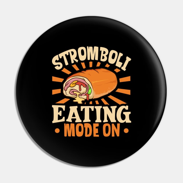 Stromboli Eating Mode On - Stromboli Pin by Modern Medieval Design