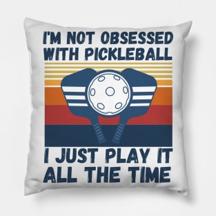 I’m Not Obsessed With Pickleball, Funny Pickleball Sayings Pillow