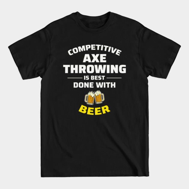 Discover Axe Throwing Thrower Hatchet Lumberjack Beer - Axe Throwing - T-Shirt