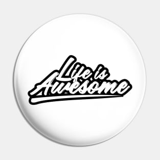 Life is Awesome Pin