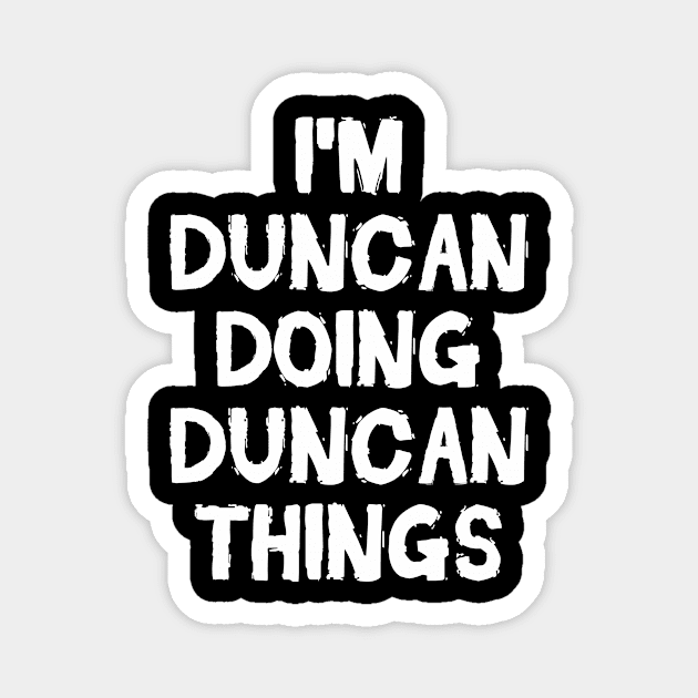 I'm Duncan doing Duncan things Magnet by hoopoe