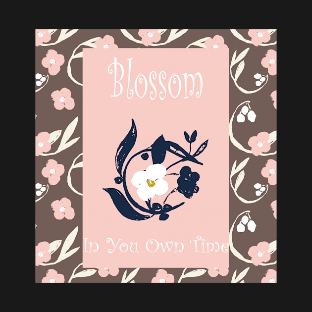 Blossom In Your Own Time. by SalsySafrano