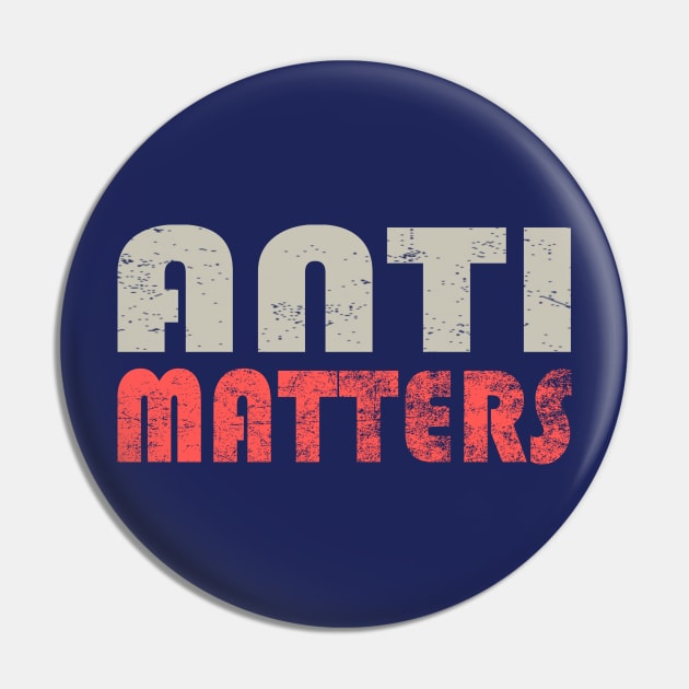 Anti Matters Pin by AKdesign