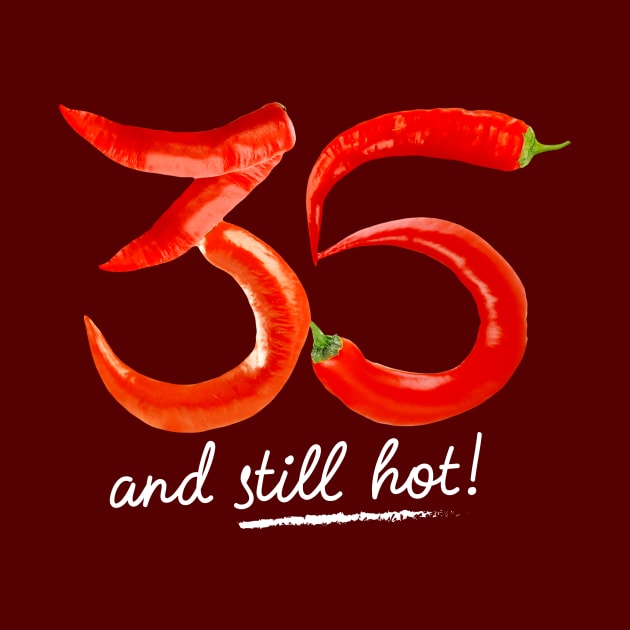 35th Birthday Gifts - 35 Years and still Hot by BetterManufaktur