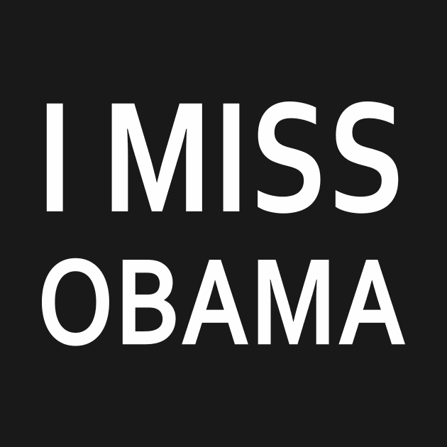 i miss Obama by STARK Printing