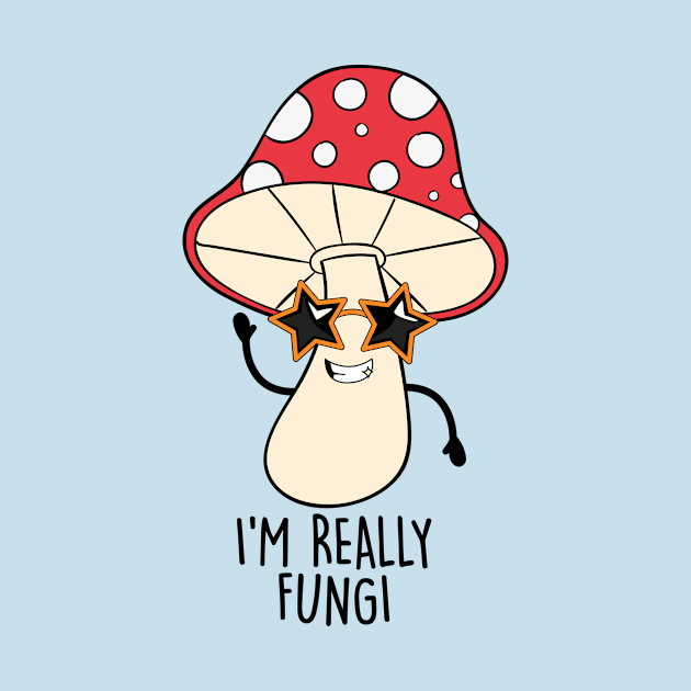 I'M Really Fungi by NotSoGoodStudio